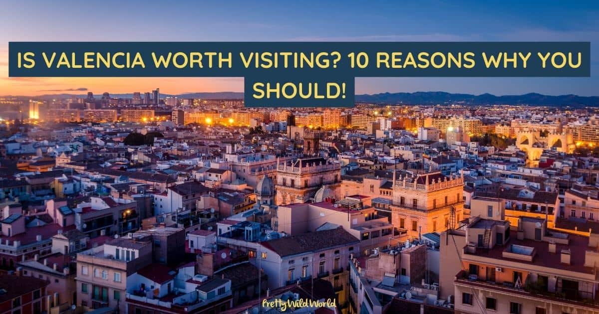 Is Valencia worth visiting? Discover the allure of Valencia: historic wonders, exquisite cuisine, stunning beaches, vibrant nightlife, and a unique blend of old and new. Is it worth visiting? Find out now!