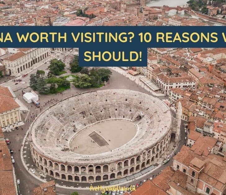 Is Verona Worth Visiting? 10 Reasons Why You Should!