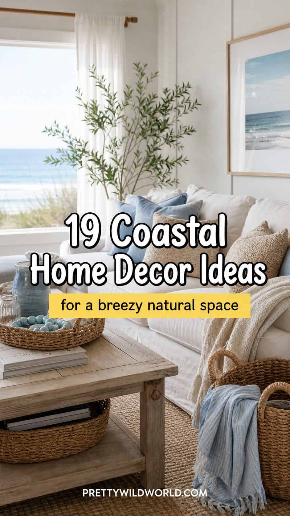 Pinterest pin for 19 Coastal Home Decor Ideas for a Breezy Natural Space from Pretty Wild World.