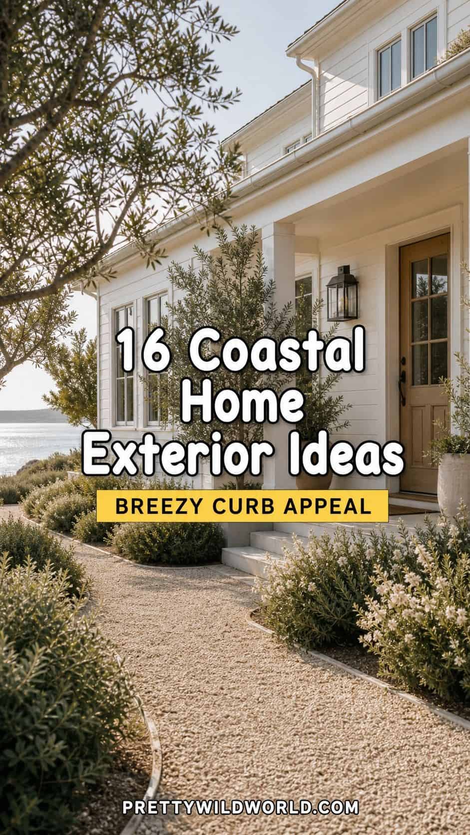 Pinterest pin for 16 Coastal Home Exterior Ideas for Breezy Curb Appeal from Pretty Wild World.