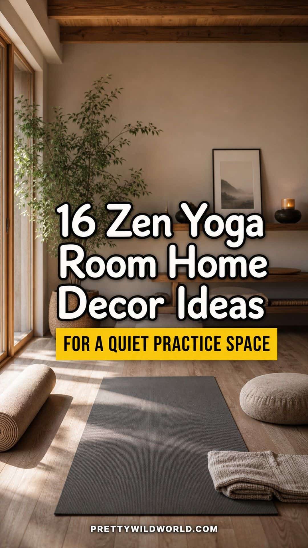 Pinterest pin for 16 Zen Yoga Room Home Decor Ideas for a Quiet Practice Space from Pretty Wild World.