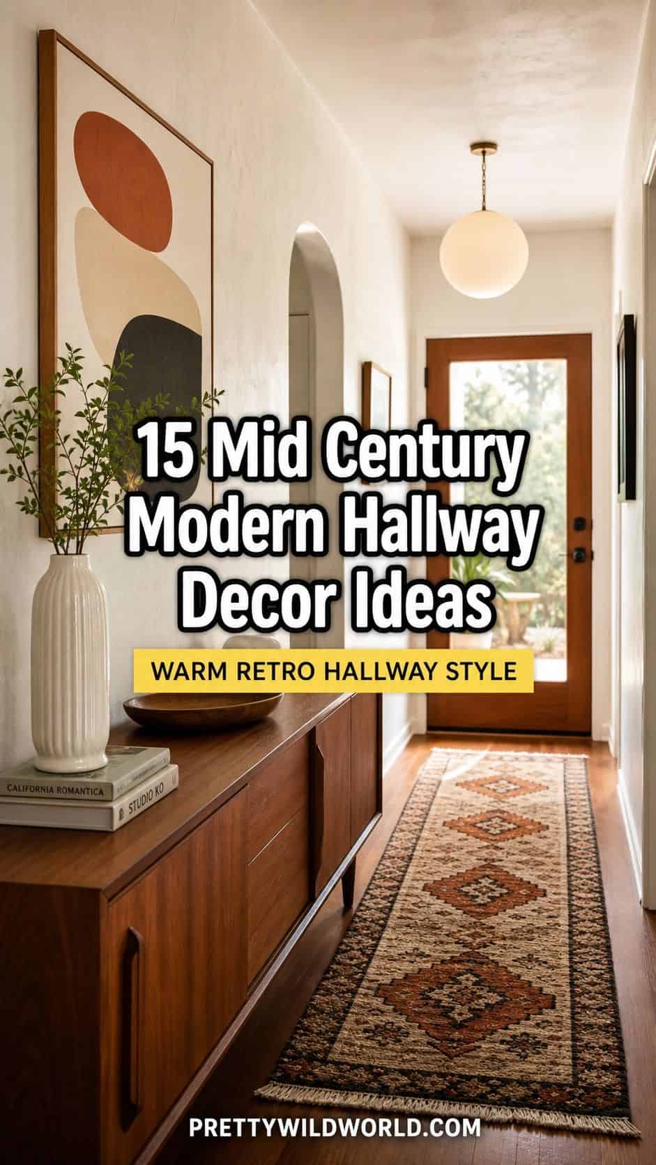 Pinterest pin for 15 Mid-Century Modern Hallway Ideas for a Warm Clean Passage from Pretty Wild World.