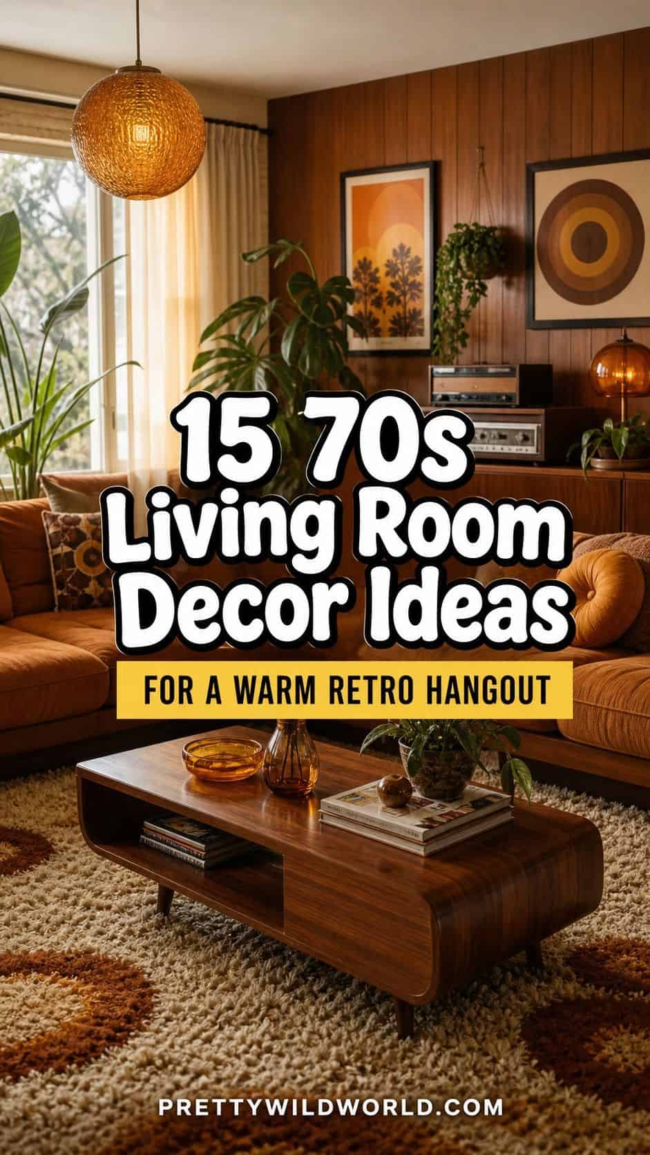 Pinterest pin for 15 70s Living Room Decor Ideas for a Warm Retro Hangout from Pretty Wild World.