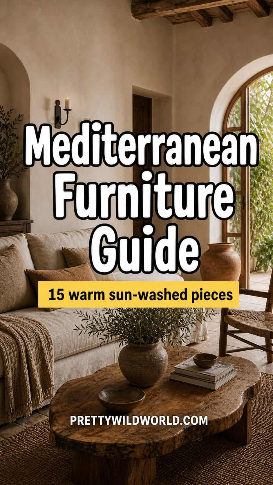 Pinterest pin for a Mediterranean furniture guide, featuring a warm sun-washed interior with rustic wood furniture, linen upholstery, woven textures, iron accents, terracotta tones, plaster walls, and relaxed coastal European character. The vertical graphic promotes fifteen pieces that help create a timeless handcrafted home with natural materials, soft daylight, old-world charm, and inviting lived-in warmth.