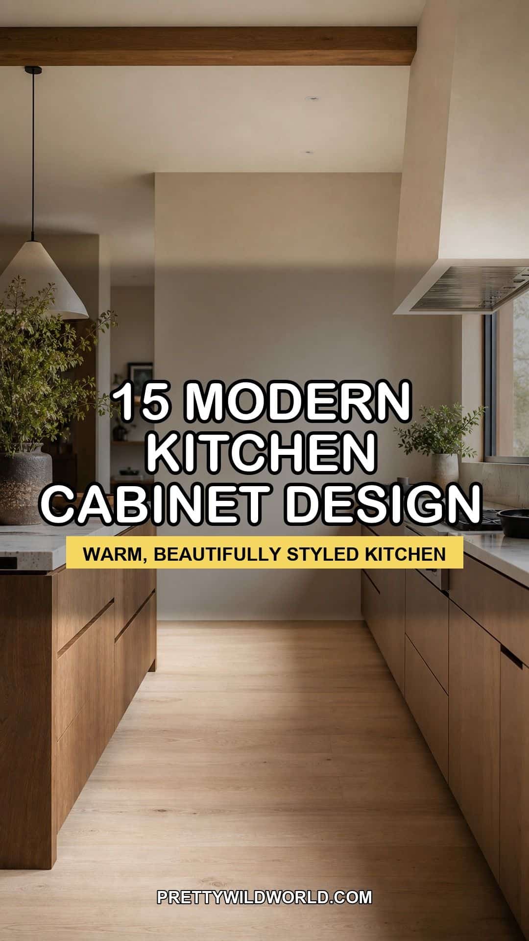 Pinterest pin for 15 Modern Kitchen Cabinet Design for a Warm, Beautifully Styled Kitchen from Pretty Wild World.